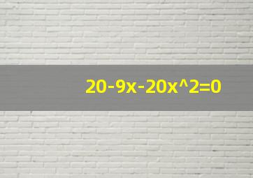 20-9x-20x^2=0